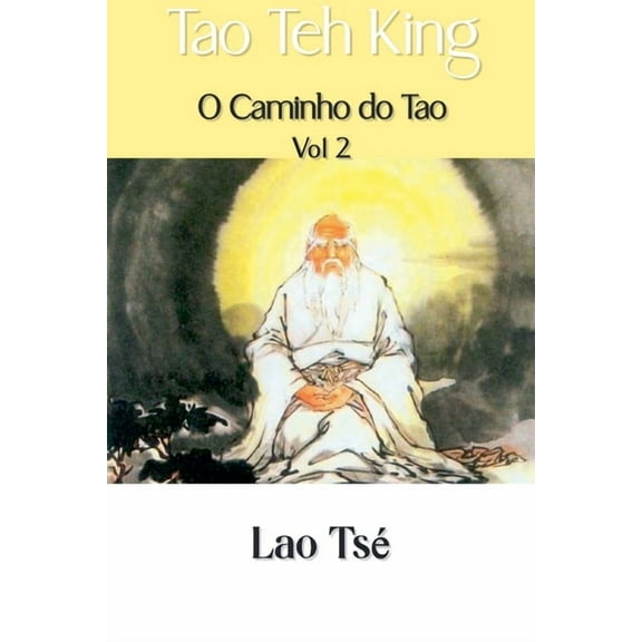 O Caminho Do Tao Tao Teh King: O Caminho do Tao, Vol 2, Book 2, (Paperback)