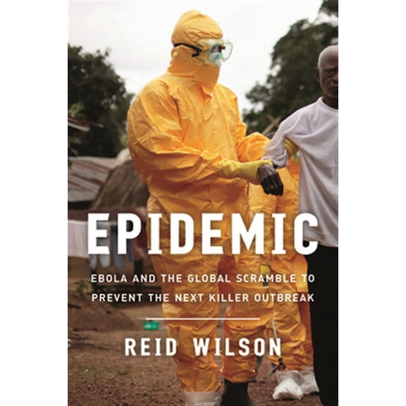 Pre-Owned Epidemic: Ebola and the Global Scramble to Prevent the Next Killer Outbreak, (Paperback)