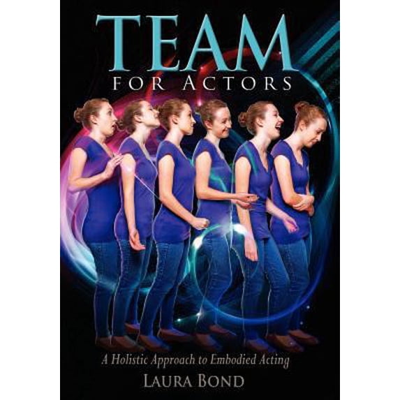 Holistic Approach Curriculum Pre-Owned TEAM for Actors: A Holistic Approach to Embodied Acting ...