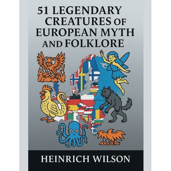 51 Legendary Creatures Of European Myth and Folklore, (Paperback)