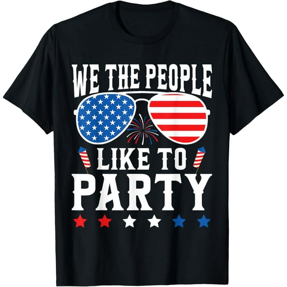 We the People like to Party Funny 4th Of July USA Family T-Shirt