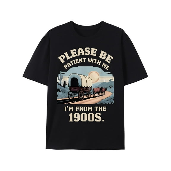 Please Be Patient with Me I'm from The 1900s Vintage Funny Quote T-Shirt Sarcastic Graphic Shirt for Men Women