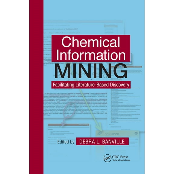 Chemical Information Mining: Facilitating Literature-Based Discovery, (Paperback)