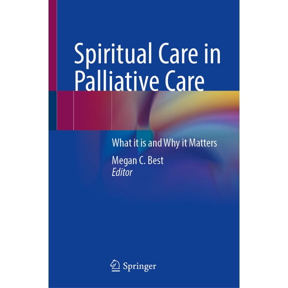 Spiritual Care in Palliative Care: What It Is and Why It Matters, (Hardcover)