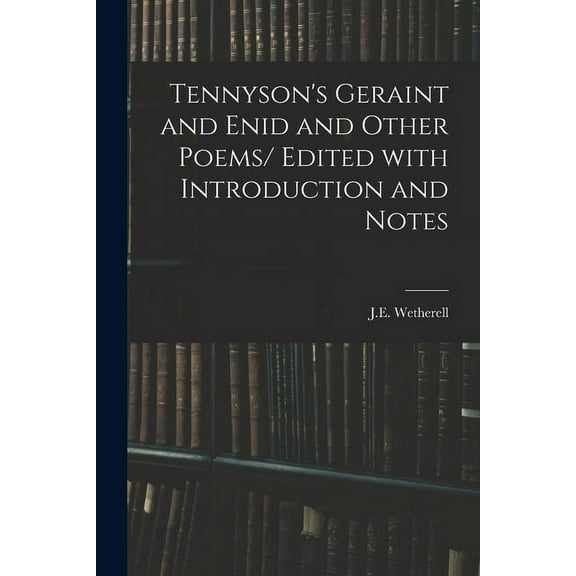 Tennyson's Geraint and Enid and Other Poems/ Edited With Introduction and Notes (Paperback)
