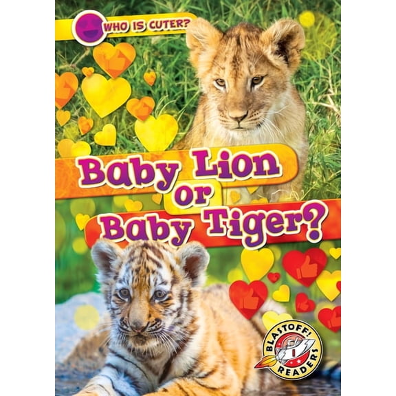 Who Is Cuter? Baby Lion or Baby Tiger?, (Hardcover)