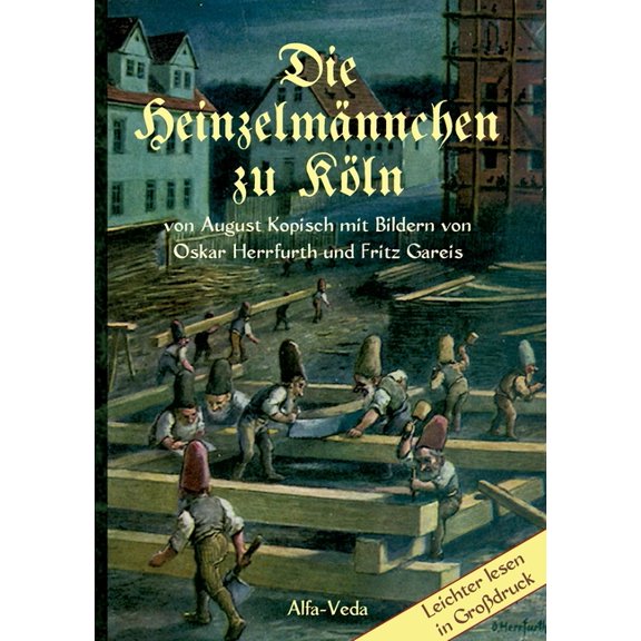 Die Heinzelmännchen zu Köln: Mit Bildern von Oskar Herrfurth und Fritz Gareis, (Paperback)