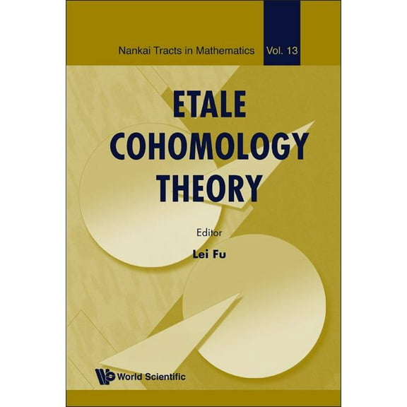 Nankai Tracts in Mathematics Etale Cohomology Theory (V13), Book 13, (Hardcover)