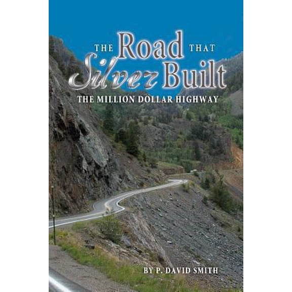 Pre-Owned The Road That Silver Built - The Million Dollar Highway (Paperback) 1932738800 9781932738803