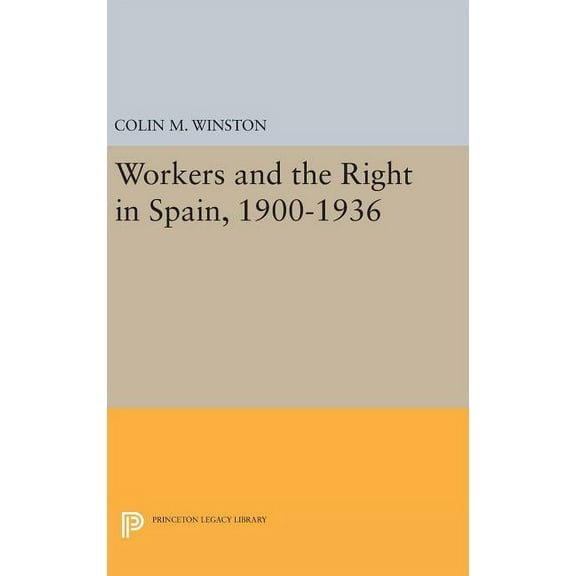 Princeton Legacy Library Workers and the Right in Spain, 1900-1936, Book 455, (Hardcover)