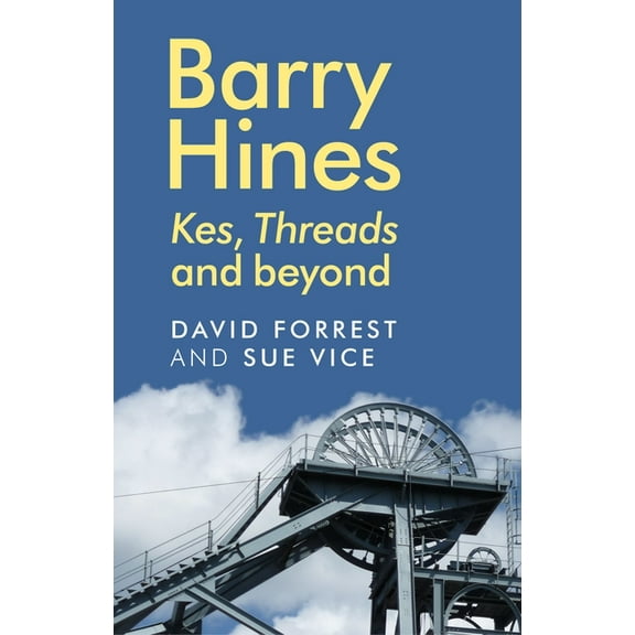 Barry Hines: Kes, Threads and Beyond, (Hardcover)