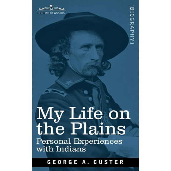 My Life on the Plains: Personal Experiences with Indians (Paperback)