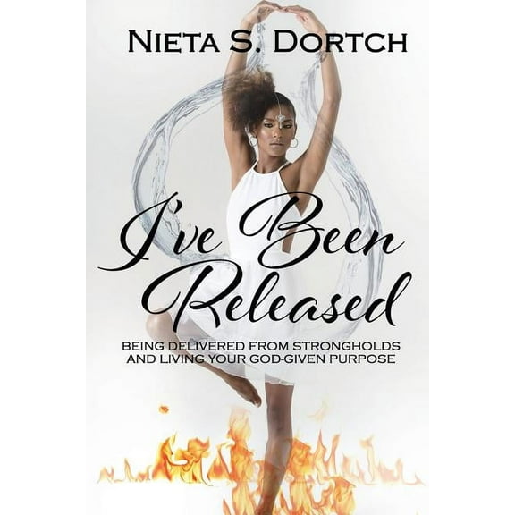 I've Been Released: Being Delivered from Strongholds and Living Your God-given Purpose