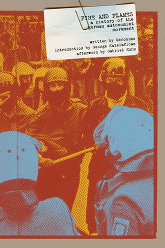 Pre-Owned Fire and Flames: A History of the German Autonomist Movement (Paperback) 1604860979 9781604860979
