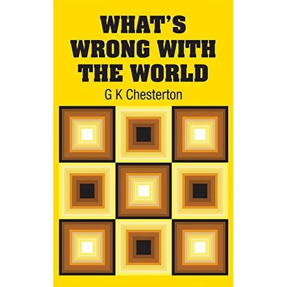 Whats Wrong with the World  Hardcover  1731700709 9781731700704 G K Chesterton
