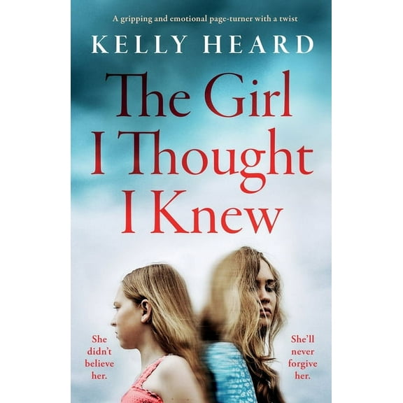 The Girl I Thought I Knew: A gripping and emotional page-turner with a twist, (Paperback)
