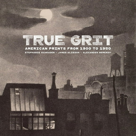True Grit : American Prints from 1900 to 1950 (Hardcover)
