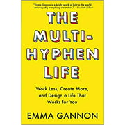 The Multi-Hyphen Life: Work Less, Create More, and Design a...  Paperback 2020