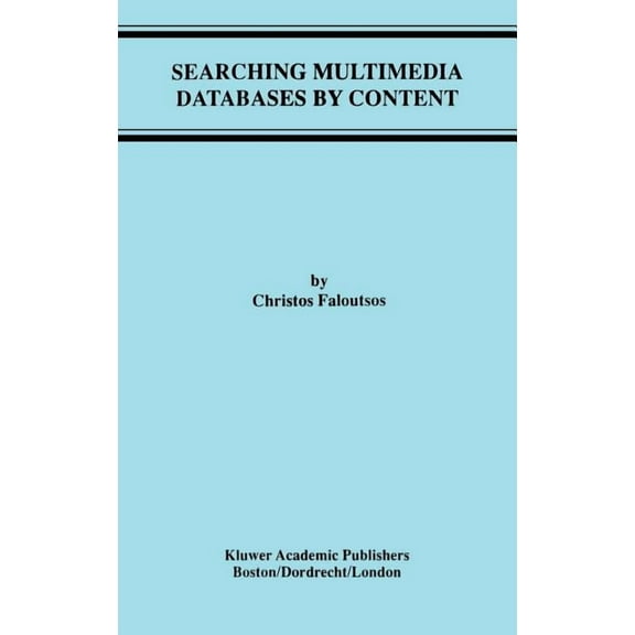 Advances in Database Systems Searching Multimedia Databases by Content, Book 3, (Hardcover)