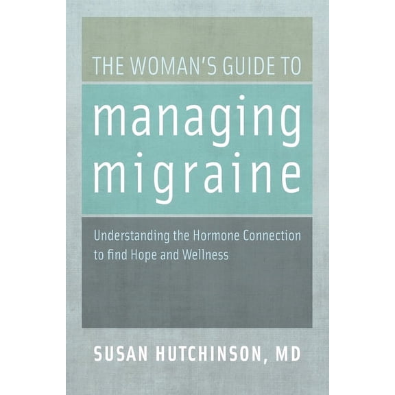 The Woman's Guide to Managing Migraine, (Paperback)