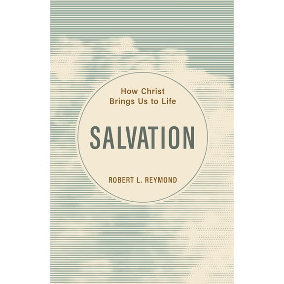 Salvation: How Christ Brings Us to Life, (Paperback)