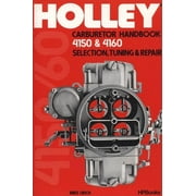 Holley Carburetor Handbook, Models 4150 & 4160 : Selection, Tuning & Repair