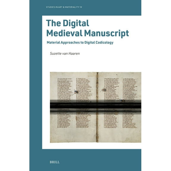Studies in Art & Materiality The Digital Medieval Manuscript: Material Approaches to Digital Codicology, Book 10, (Hardcover)