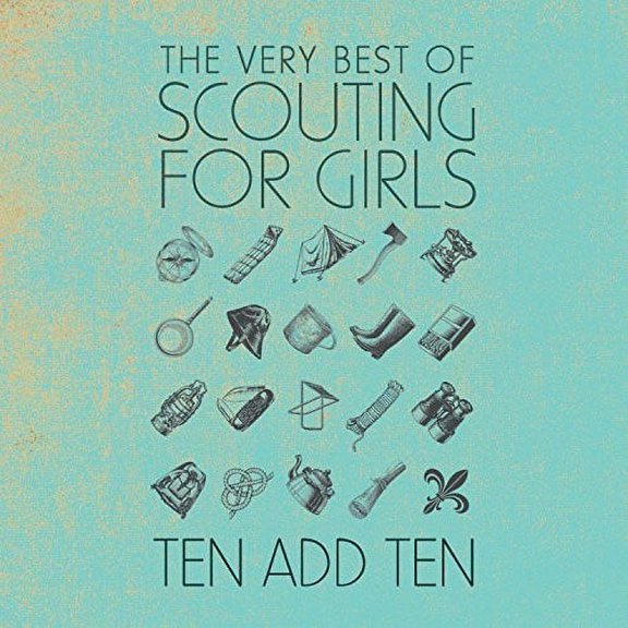 Ten Add Ten: Very Best Of Scouting For Girls (CD)