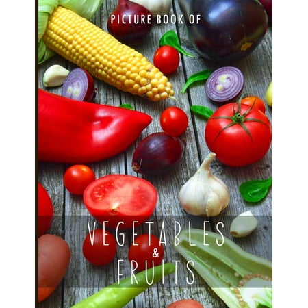 Colorful Picture Books for Alzheimer&apo Picture Book of Vegetables & Fruits: for Alzheimer s Patients and Seniors with Dementia. (Paperback)