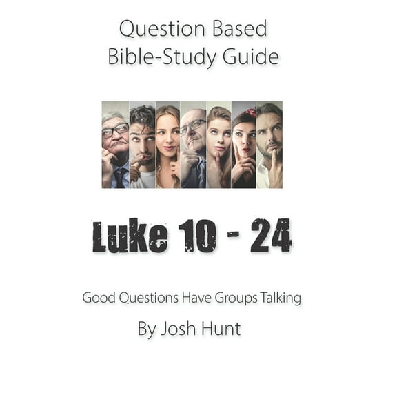 Good Questions Have Groups Have Talking: Question-based Bible Study Guide -- Luke 10 - 24: Good Questions Have Groups Have Talking (Series #255) (Paperback)