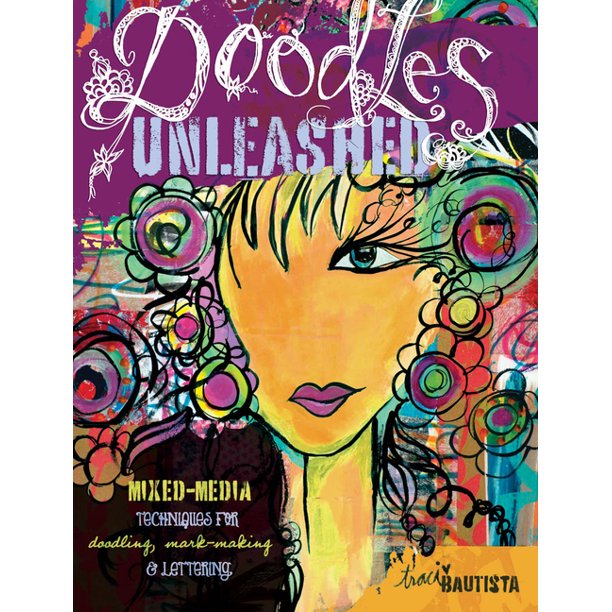 Doodles Unleashed MixedMedia Techniques for Doodling, MarkMaking
