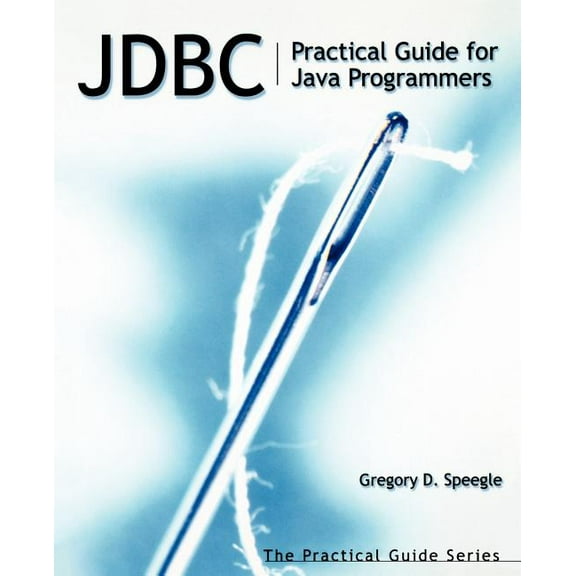JDBC: Practical Guide for Java Programmers (The Practical Guides)