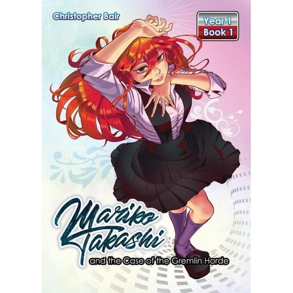 Mariko Takashi Mariko Takashi and the Case of the Gremlin Horde, Book 1, (Paperback)