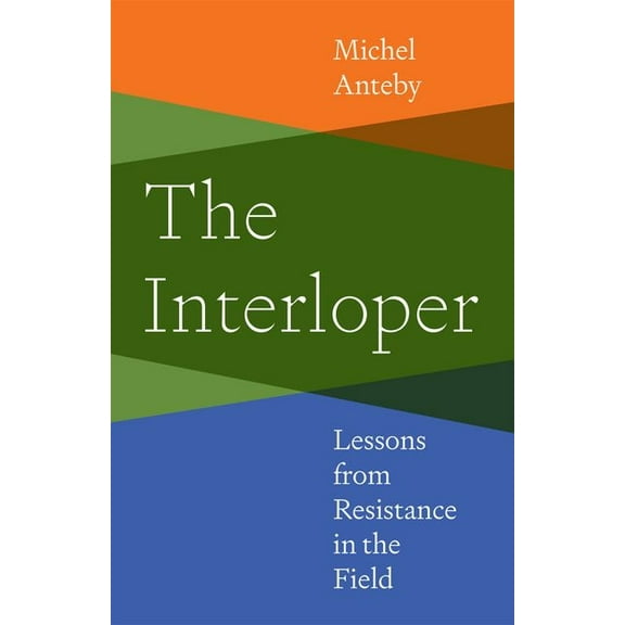 The Interloper: Lessons from Resistance in the Field, (Hardcover)
