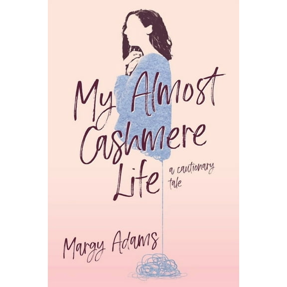 My Almost Cashmere Life: A Cautionary Tale, (Paperback)