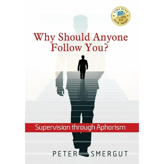 Why Should Anyone Follow You? Supervision through Aphorism, (Hardcover)