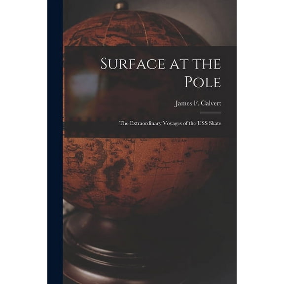 Surface at the Pole; the Extraordinary Voyages of the USS Skate, (Paperback)