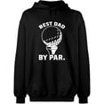 thumbnail image 2 of OXI Hoodie Sweatshirt - Best Dad By Par, Basic Casual Hoodie for Men's and Women Fleece Hoodie Long Sleeve - Black X-Large, 2 of 3
