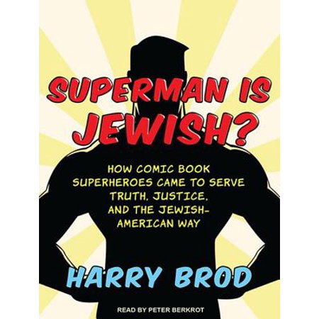 - Superman Is Jewish? : How Comic Book Superheroes Came to Serve Truth, Justice, and the Jewish-American Way