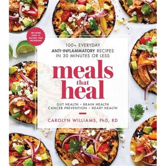 Pre-Owned Meals That Heal: 100  Everyday Anti-Inflammatory Recipes in 30 Minutes or Less (A Cookbook) Paperback