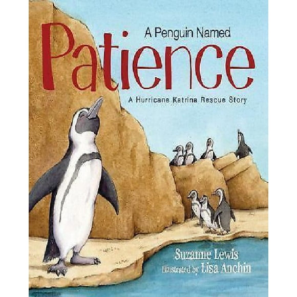 A Penguin Named Patience: A Hurricane Katrina Rescue Story