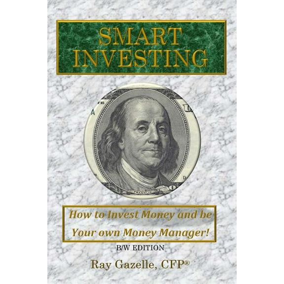Smart Investing: (b/W Ed.) How to Invest Money and Be Your Own Money Manager!