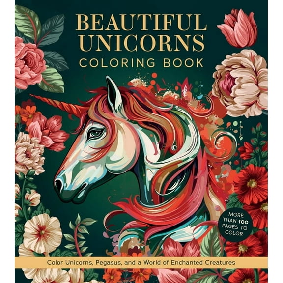 Chartwell Coloring Books Beautiful Unicorns Coloring Book: Color Unicorns, Pegasus, and a World of Enchanted Creatures - More Than 100 Pages to C, (Paperback)