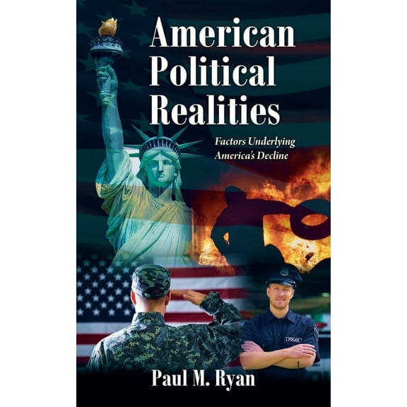 American Political Realities: Factors Underlying America's Decline, (Paperback)