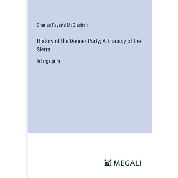History of the Donner Party; A Tragedy of the Sierra: in large print (Paperback)
