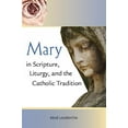 thumbnail image 1 of Pre-Owned Mary in Scripture, Liturgy, and the Catholic Tradition (Paperback), 1 of 1