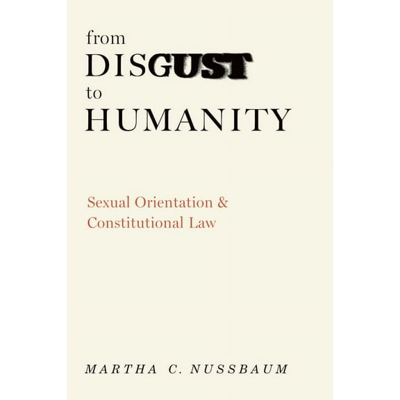 Inalienable Rights From Disgust to Humanity: Sexual Orientation and Constitutional Law, (Hardcover)