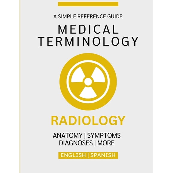 Medical Terminology Guides (English & Sp Radiology Medical Terminology Guide (English & Spanish), (Paperback)