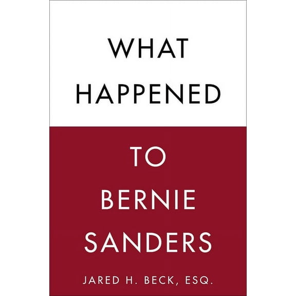 What Happened to Bernie Sanders (Hardcover)
