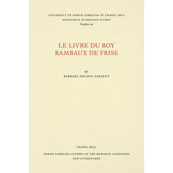 North Carolina Studies in the Romance La Le Livre du Roy Rambaux de Frise, Book 69, (Paperback)